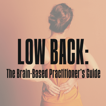 Low Back: The Brain-Based Practitioner’s Guide